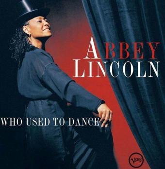 Abbey Lincoln Who Used To Dance Plak - Abbey Lincoln