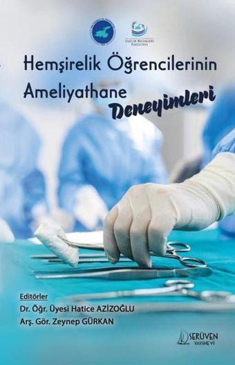 Hemşirelik Öğrencilerinin Ameliyathane Deneyimleri - Kolektif  - Serüven Kitabevi