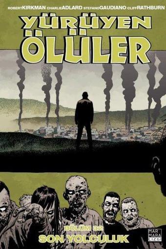 Yürüyen Ölüler 32 - Son Yolculuk - Robert Kirkman - Marmara Çizgi