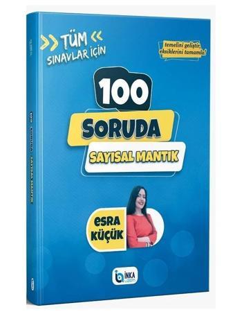 İnka Uzem KPSS ALES DGS 100 Soruda Sayısal Mantık - Esra Küçük