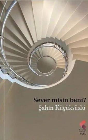 Sever misin Beni? - Şahin Küçüksüslü - Klaros Yayınları