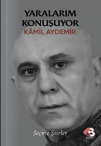 Yaralarım Konuşuyor - Seçme Şiirler - Kamil Aydemir - Klaros Yayınları