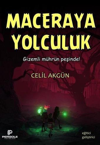 Maceraya Yolculuk - Gizemli Mührün Peşinde! - Celil Akgün - Pergole