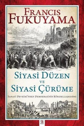 Siyasi Düzen ve Siyasi Çürüme - Sanayi Devrimi'nden Demokrasinin Küreselleşmesine - Francis Fukuyama - Panama Yayıncılık