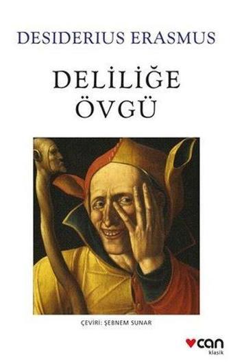 Deliliğe Övgü - Desiderius Erasmus - Can Yayınları