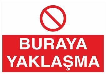 Buraya Yaklaşma Uyarı Levhası