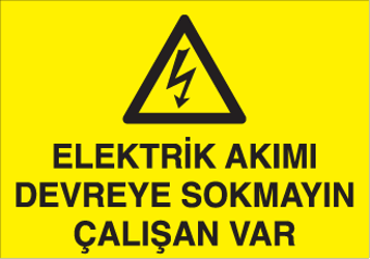 Elektrik Akımı Devreye Sokmayın Çalışan Var Uyarı Levhası