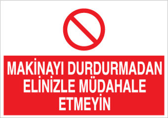 Technopa Makineyu  Durdurmadan Elinizi Müdahale Etmeyin Uyarı Levhası