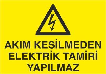 Akım Kesilmeden Elektrik Tamiri Yapılmaz Uyarı Levhası