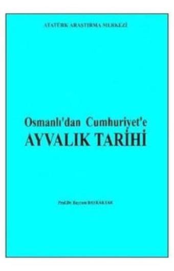 Osmanlı'dan Cumhuriyet'e Ayvalık Tarihi - Atatürk Araştırma Merkezi