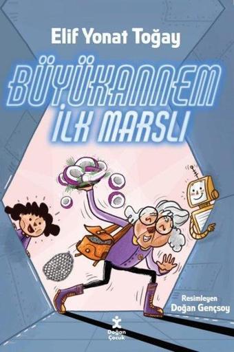 Büyükannem İlk Marslı - Elif Yonat Toğay - Doğan Çocuk