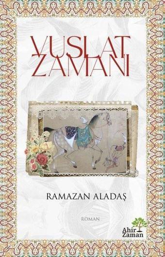 Vuslat Zamanı - Ramazan Aladaş - Ahir Zaman