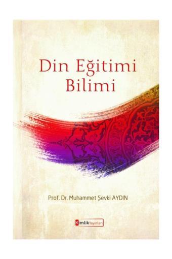 Kimlik Yayınları Din Eğitimi Bilimi - Muhammet Şevki Aydın - Kimlik Yayınları