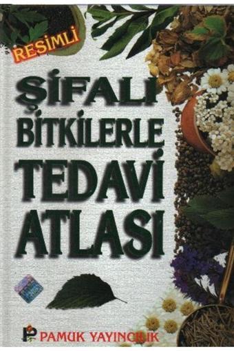 Pamuk Yayıncılık Şifalı Bitkilerle Tedavi Atlası (BİTKİ-009/P23) - Pamuk Yayıncılık