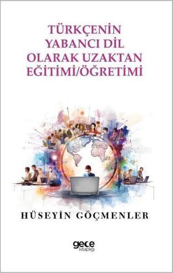 Türkçenin Yabancı Dil Olarak Uzaktan Eğitimi Öğretimi - Hüseyin Göçmenler - Gece Kitaplığı