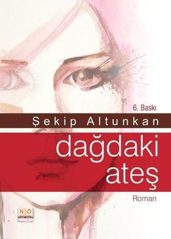 Dağdaki Ateş - Şekip Altunkan - Neşeye Övgü Yayınları