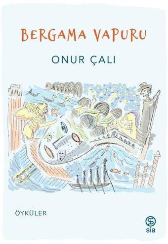 Bergama Vapuru - Öyküler - Onur Çalı - Sia