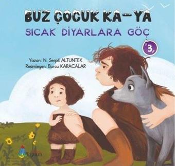 Buz Çocuk Ka - Ya Sıcak Diyarlara Göç 3 - N. Serpil Altuntek - Tiyam Yayınevi