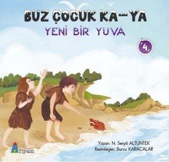 Buz Çocuk Ka - Ya Yeni Bir Yuva 4 - N. Serpil Altuntek - Tiyam Yayınevi