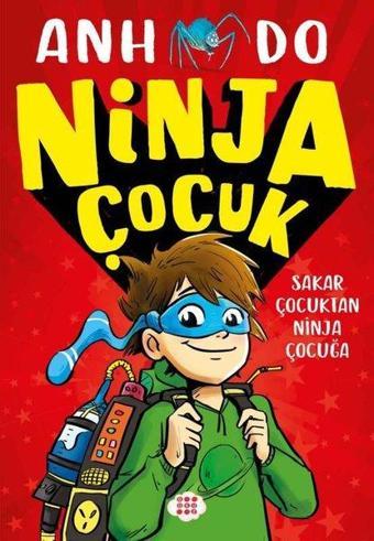 Ninja Çocuk 1 - Sakar Çocuktan Ninja Çocuğa - Anh Do - Dokuz Yayınları