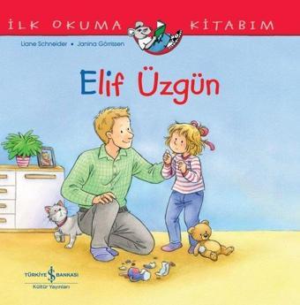 Elif Üzgün - İlk Okuma Kitabım - Liane Schneider - İş Bankası Kültür Yayınları