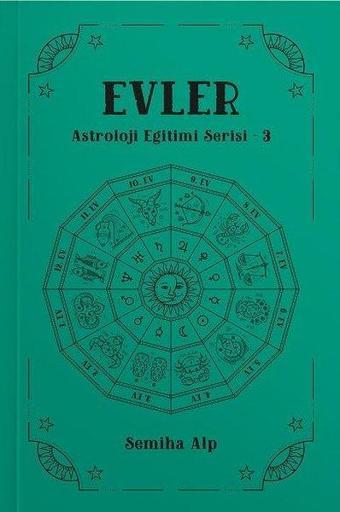 Evler -  Astroloji Eğitimi Serisi 3 - Semiha Alp - Ekorp Kitap