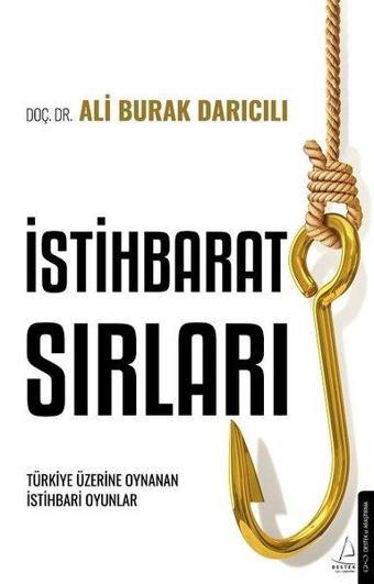 İstihbarat Sırları - Türkiye Üzerinde Oynanan İstihbari Oyunlar - Ali Burak Darıcılı - Destek Yayınları