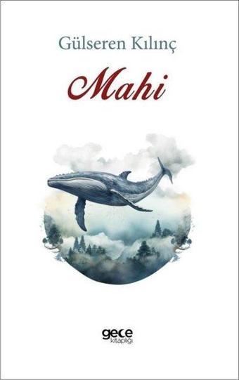 Mahi - Gülseren Kılınç - Gece Kitaplığı