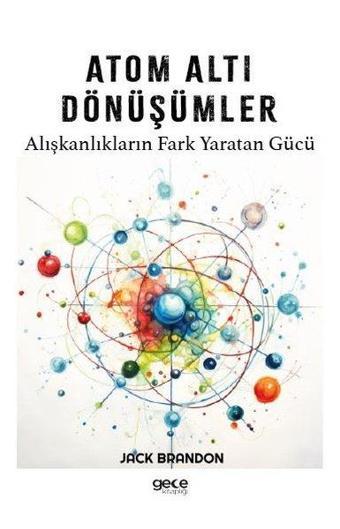 Atom Altı Dönüşümler - Alışkanlıkların Fark Yaratan Gücü - Jack Brandon - Gece Kitaplığı