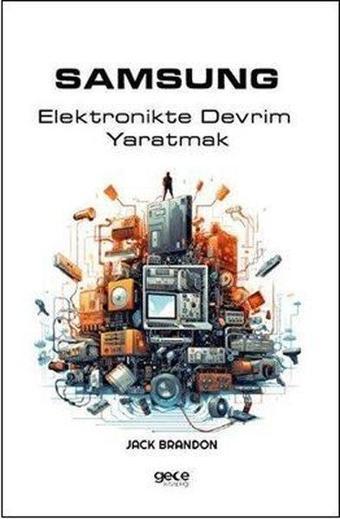 Samsung - Elektronikte Devrim Yaratmak - Jack Brandon - Gece Kitaplığı