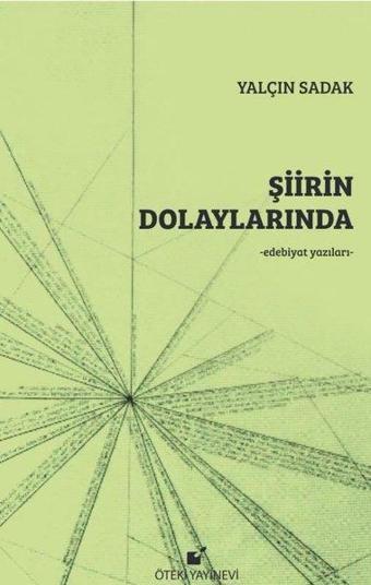 Şiirin Dolaylarında - Edebiyat Yazıları - Yalçın Sadak - Öteki Yayınevi