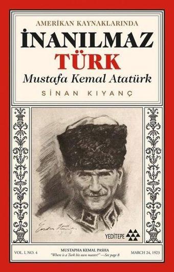 Amerikan Kaynaklarında İnanılmaz Türk: Mustafa Kemal Atatürk - Sinan Kıyanç - Yeditepe Yayınevi