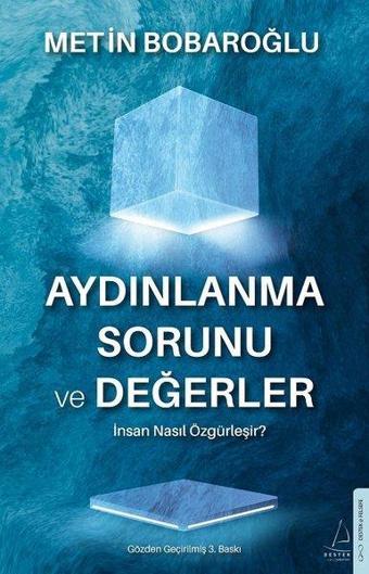 Aydınlanma Sorunu ve Değerler - İnsan Nasıl Özgürleşir? - Metin Bobaroğlu - Destek Yayınları