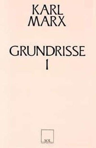 Grundrisse 1 Ekonomi Politiğin Eleştirisinin Temelleri - Arif Gelen - Sol Yayınları
