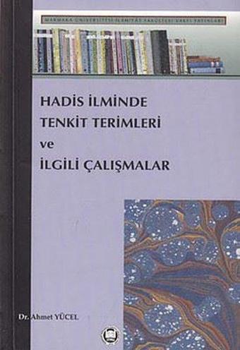 Hadis İlminde Tenkit Terimleri ve İlgili Çalışmalar - Ahmet Yücel - M. Ü. İlahiyat Fakültesi Vakfı Yayı