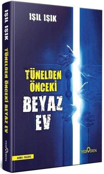 Tünelden Önceki Beyaz Ev - Işıl Işık - Yediveren Yayınları