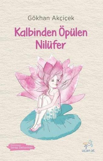 Kalbinden Öpülen Nilüfer - Gökhan Akçiçek - Uçan At