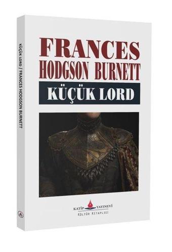 Küçük Lord - Frances Hodgson Burnett - Katip Yayınevi