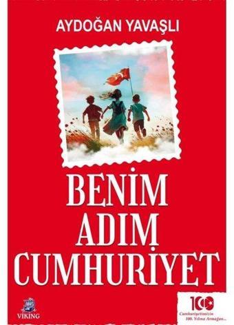 Benim Adım Cumhuriyet - Aydoğan Yavaşlı - Viking Kitap