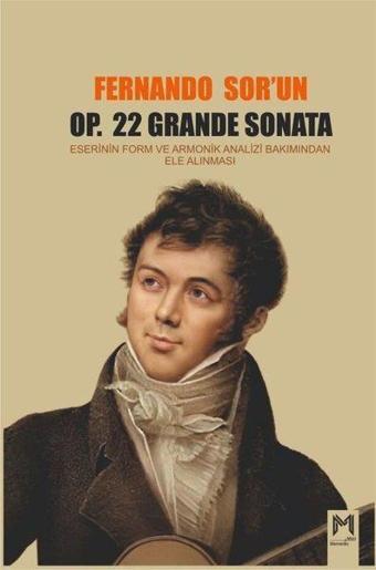 Fernando Sor'un Op.22 Grande Sonata Eserinin Form ve Armonik Analizi Bakımından Ele Alınması - Muhammed Zahid Çelik - Memento Mori Yayınları