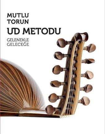 Ud Metodu Gelenekle Geleceğe - Mutlu Torun - Porte Müzik Eğitim Yayınları