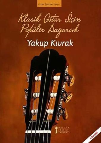 Klasik Gitar İçin Popüler Dağarcık - Yakup Kıvrak - Müzik Eğitimi Yayınları