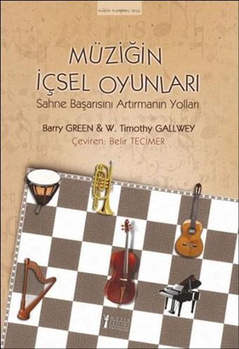 Müziğin İçsel Oyunları - W. Timothy Gallwey - Müzik Eğitimi Yayınları