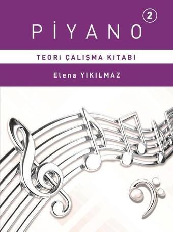 Piyano 2.Bölüm Teori Çalışma Kitabı - Elena Yıkılmaz - Porte Müzik Eğitim Yayınları