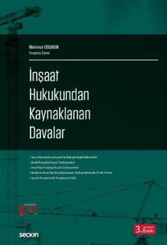 İnşaat Hukukundan Kaynaklanan Davalar Mahmut Coşkun 3. Baskı, Ekim 2023 - Seçkin Yayıncılık