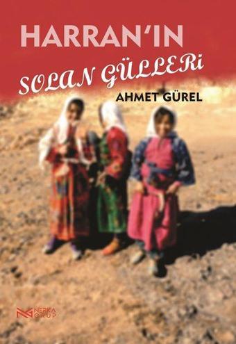 Harran'ın Solan Gülleri - Ahmet Gürel - Nerka Grup