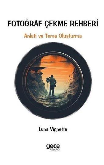 Fotoğraf Çekme Rehberi - Anlatı ve Tema Oluşturma - Gece Kitaplığı