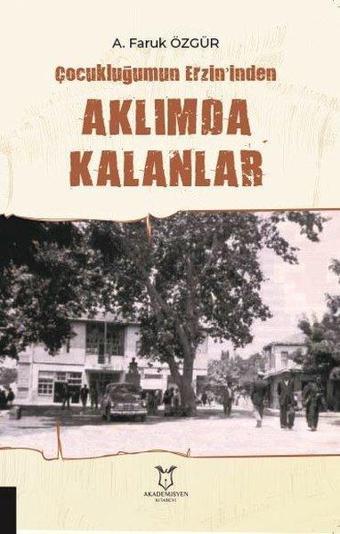Çocukluğumun Erzin'inden Aklımda Kalanlar - A. Faruk Özgür - Akademisyen Kitabevi