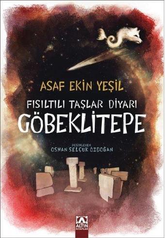 Fısıltılı Taşlar Diyarı - Göbeklitepe - Asaf Ekin Yeşil - Altın Kitaplar