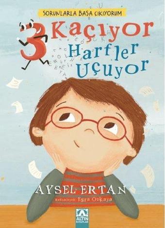 3 Kaçıyor Harfler Uçuyor - Sorunlarla Başa Çıkıyorum - Aysel Ertan - Altın Kitaplar